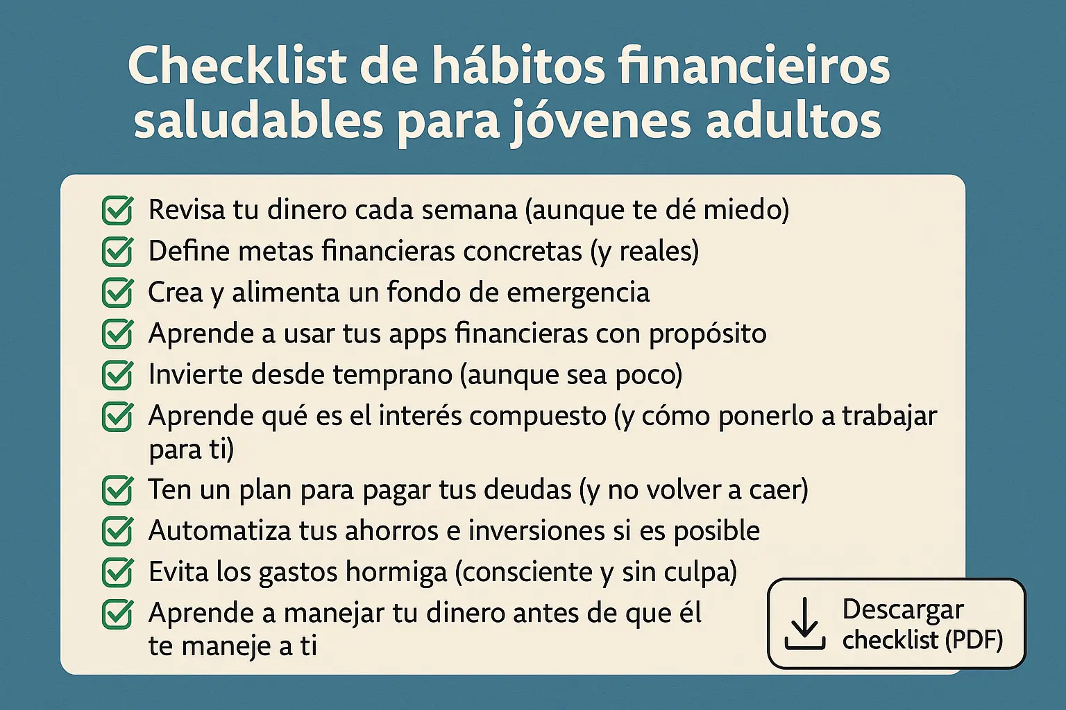Infografía con fondo azul que muestra una checklist de hábitos financieros saludables para jóvenes adultos, incluyendo acciones como revisar gastos semanales, crear un fondo de emergencia, automatizar ahorros e invertir desde temprano; ideal para quienes desean mejorar sus finanzas personales en Colombia.